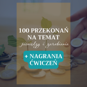 E-book - 100 PRZEKONAŃ NA TEMAT PIENIĘDZY I ZARABIANIA + NAGRANIA ćwiczeń