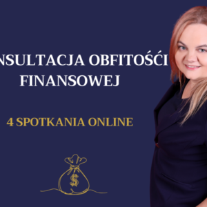 KONSULTACJA OBFITOŚCI FINANSOWEJ - 4 SPOTKANIA ONLINE
