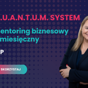 Q.u.a.n.t.u.m.  System - Mentoring biznesowy 3 miesięczny VIP