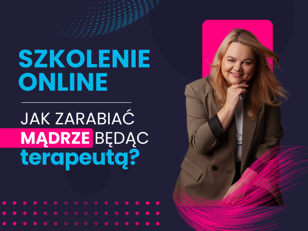 Szkolenie: Jak zarabiać mądrze będąc terapeutą